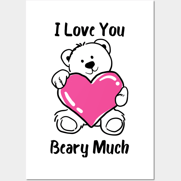 I Love You Beary Much. I Love You Very Much. Bear Lover Pun Quote. Great Gift for Mothers Day, Fathers Day, Birthdays, Christmas or Valentines Day. Wall Art by That Cheeky Tee